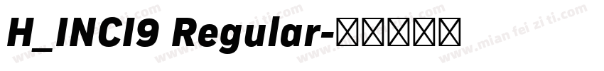 H_INCI9 Regular字体转换